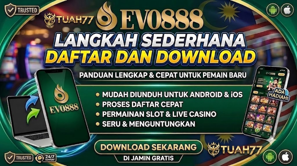 Langkah Sederhana Daftar dan Download Evo888 Malaysia